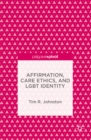 Affirmation, Care Ethics, and LGBT Identity - eBook