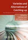 Varieties and Alternatives of Catching-up : Asian Development in the Context of the 21st Century - eBook