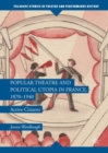 Popular Theatre and Political Utopia in France, 1870-1940 : Active Citizens - eBook