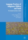 Language Practices of Indigenous Children and Youth : The Transition from Home to School - eBook