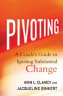Pivoting : A Coach's Guide to Igniting Substantial Change - eBook