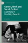 Gender, Work and Social Control : A Century of Disability Benefits - eBook