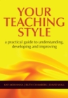 Your Teaching Style : A Practical Guide to Understanding, Developing and Improving - eBook