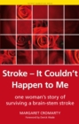 Stroke - it Couldn't Happen to Me : One Woman's Story of Surviving a Brain-Stem Stroke - eBook