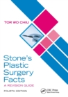 Stone’s Plastic Surgery Facts: A Revision Guide, Fourth Edition - Book
