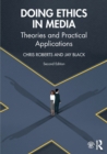 Doing Ethics in Media : Theories and Practical Applications - Book