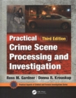 Practical Crime Scene Processing and Investigation, Third Edition - Book