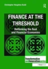 Finance at the Threshold : Rethinking the Real and Financial Economies - Book