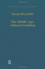 The Middle Ages without Feudalism : Essays in Criticism and Comparison on the Medieval West - Book