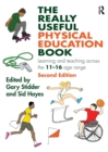 The Really Useful Physical Education Book : Learning and teaching across the 11-16 age range - Book