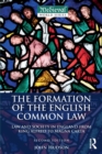 The Formation of the English Common Law : Law and Society in England from King Alfred to Magna Carta - Book