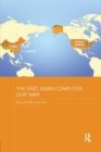 The East Asian Computer Chip War - Book