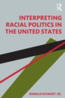 Interpreting Racial Politics in the United States - Book