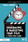 Scheduling and Budgeting Your Film : A Panic-Free Guide - Book