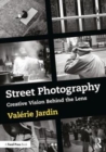 Street Photography : Creative Vision Behind the Lens - Book