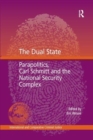 The Dual State : Parapolitics, Carl Schmitt and the National Security Complex - Book
