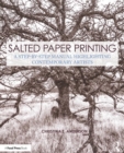 Salted Paper Printing : A Step-by-Step Manual Highlighting Contemporary Artists - Book