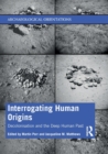 Interrogating Human Origins : Decolonisation and the Deep Human Past - Book