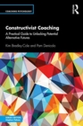 Constructivist Coaching : A Practical Guide to Unlocking Potential Alternative Futures - Book