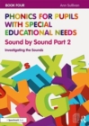 Phonics for Pupils with Special Educational Needs Book 4: Sound by Sound Part 2 : Investigating the Sounds - Book