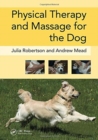 Physical Therapy and Massage for the Dog - Book