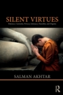 Silent Virtues : Patience, Curiosity, Privacy, Intimacy, Humility, and Dignity - Book