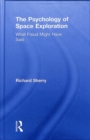 The Psychology of Space Exploration : What Freud Might Have Said - Book