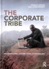 The Corporate Tribe : Organizational lessons from anthropology - Book