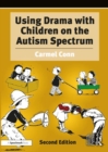 Using Drama with Children on the Autism Spectrum : A Resource for Practitioners in Education and Health - Book