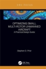 Optimizing Small Multi-Rotor Unmanned Aircraft : A Practical Design Guide - Book
