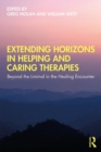 Extending Horizons in Helping and Caring Therapies : Beyond the Liminal in the Healing Encounter - Book