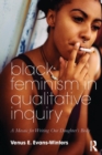 Black Feminism in Qualitative Inquiry : A Mosaic for Writing Our Daughter's Body - Book