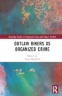 Outlaw Bikers as Organized Crime - Book