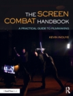 The Screen Combat Handbook : A Practical Guide for Filmmakers - Book