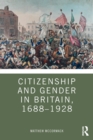 Citizenship and Gender in Britain, 1688-1928 - Book
