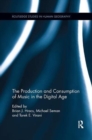 The Production and Consumption of Music in the Digital Age - Book