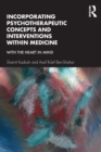 Incorporating Psychotherapeutic Concepts and Interventions Within Medicine : With the Heart in Mind - Book