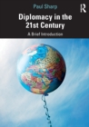 Diplomacy in the 21st Century : A Brief Introduction - Book