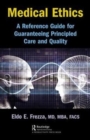 Medical Ethics : A Reference Guide for Guaranteeing Principled Care and Quality - Book