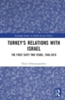 Turkey's Relations With Israel : The First Sixty Two Years,1948–2010 - Book