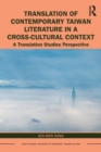 Translation of Contemporary Taiwan Literature in a Cross-Cultural Context : A Translation Studies Perspective - Book