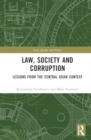 Law, Society and Corruption : Lessons from the Central Asian Context - Book