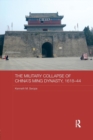 The Military Collapse of China's Ming Dynasty, 1618-44 - Book