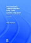 Understanding Transitions in the Early Years : Supporting Change through Attachment and Resilience - Book