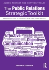The Public Relations Strategic Toolkit : An Essential Guide to Successful Public Relations Practice - Book