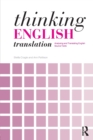Thinking English Translation : Analysing and Translating English Source Texts - Book