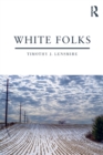White Folks : Race and Identity in Rural America - Book