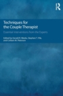 Techniques for the Couple Therapist : Essential Interventions from the Experts - Book
