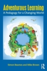 Adventurous Learning : A Pedagogy for a Changing World - Book