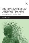 Emotions and English Language Teaching : Exploring Teachers' Emotion Labor - Book